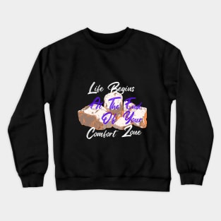 Life Begins End of Comfort Zone Crewneck Sweatshirt